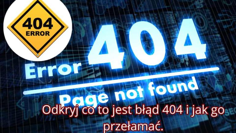 Błąd 404 - przyczyny występowania i sposoby naprawy